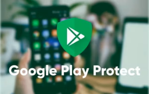 هل ميزة Google Play Protect فعالة ؟